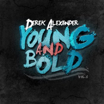 Исполнитель Derek Alexander, альбом Young and Bold, Vol. 1