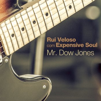 Rui Veloso feat. Expensive Soul Mr. Dow Jones