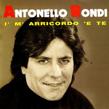 Antonello Rondi Che T' Aggia Dì