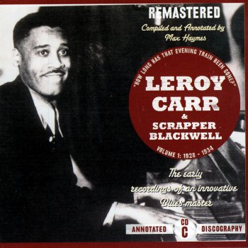 Leroy Carr & Scrapper Blackwell I Keep the Blues