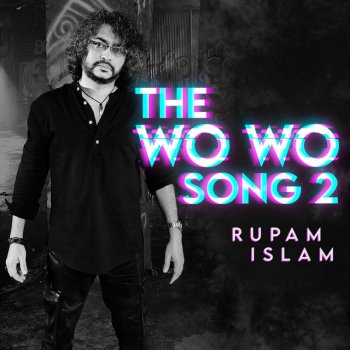 Rupam Islam The Wo Wo Song 2 - 1 Min Music
