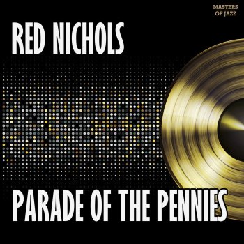 Исполнитель Red Nichols & His Five Pennies, альбом Parade of the Pennies
