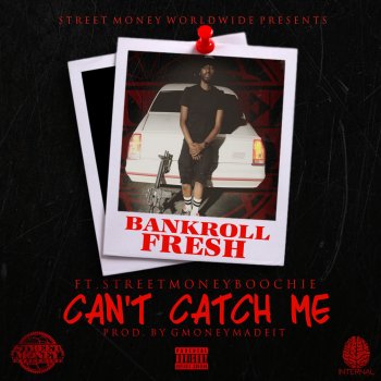 Bankroll Fresh feat. Street Money Boochie Can't Catch Me