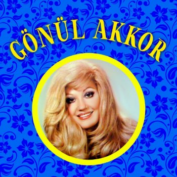 Gönül Akkor Deli Gönül