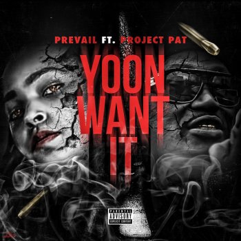 Prevail Yoon Want It (feat. Project Pat)