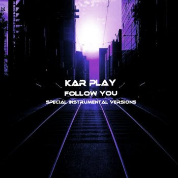 Kar Play feat. Work in Work Follow You - Edit Instrumental Mix Without Bass