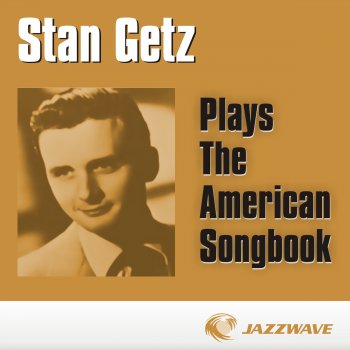 Stan Getz Quartet The Song Is You