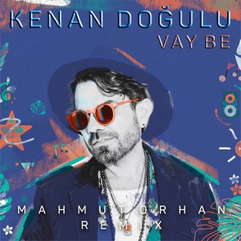 Kenan Doğulu Vay Be - Mahmut Orhan Remix
