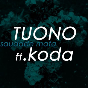 Tuono feat. Koda Saudade Mata