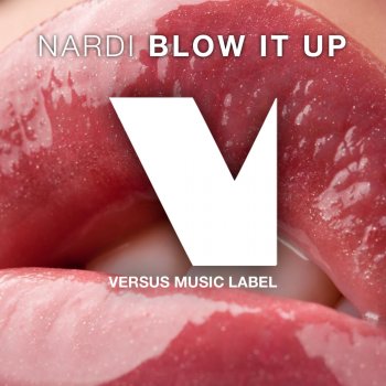 Nardi Blow It Up - Original Mix