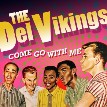 The Del Vikings Come Go With Me