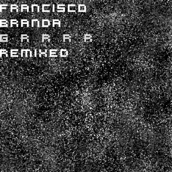 Исполнитель Francisco Branda, альбом Grrrr Remixed