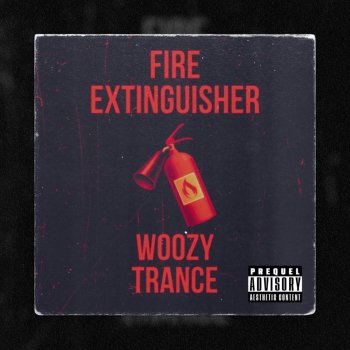 Woozy Trance Fire Extinguisher