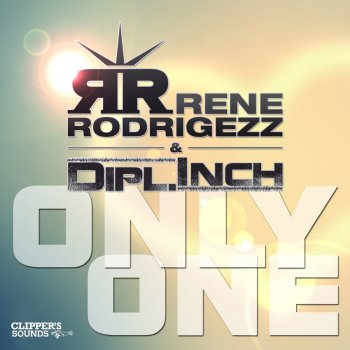 Rene Rodrigezz feat. Dipl.Inch Only One - Rene Rodrigezz Mix