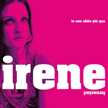 IRENE Io Non Abito Piu' Qua - Radio Edit