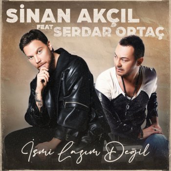 Sinan Akçıl feat. Serdar Ortaç İsmi Lazım Değil - Akustik