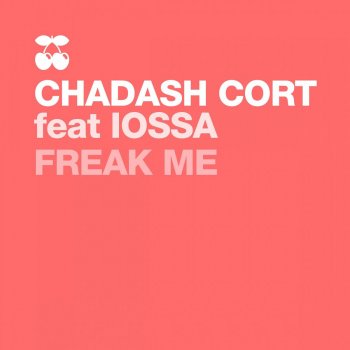 Chadash Cort feat. Iossa Freak Me (Original Mix) - Original Mix