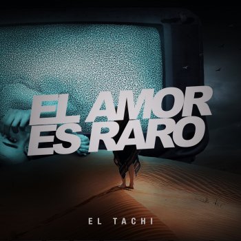 El Tachi El Amor Es Raro