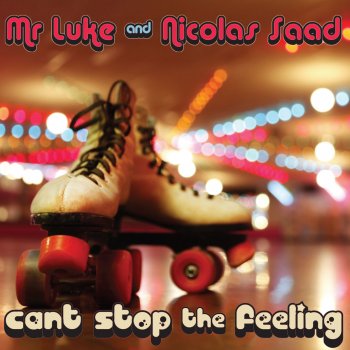 Mr Luke & Nicolas Saad Can't Stop the Feeling