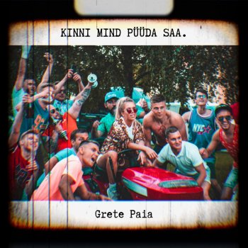 Grete Paia Kinni Mind Püüda Saa
