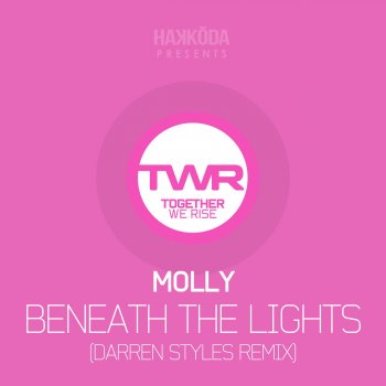 Molly. Beneath The Lights - Darren Styles Remix