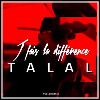 Talal J fais la difference