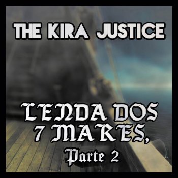 The Kira Justice feat. Patrux Prólogo dos 7 Mares