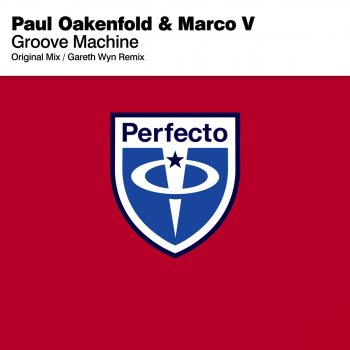 Paul Oakenfold & Marco V Groove Machine (Gareth Wyn Radio Edit)