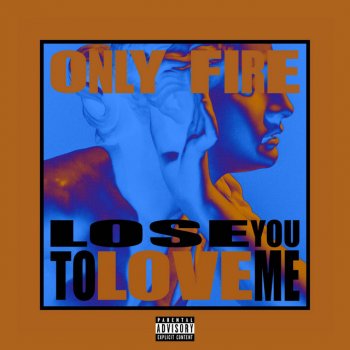 Only Fire Lose You to Love Me