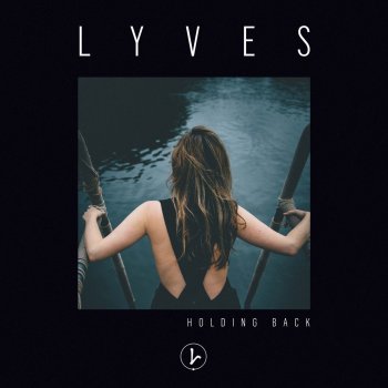 Lyves Holding Back