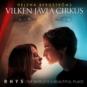 Rhys The World Is a Beautiful Place (From the movie "Vilken jävla cirkus")