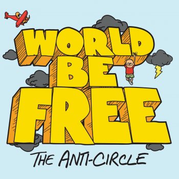 Исполнитель World Be Free, альбом The Anti-Circle