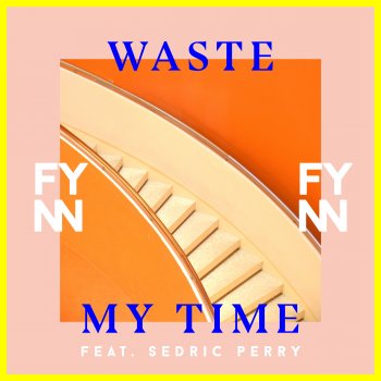 Fynn feat. Sedric Perry Waste My Time