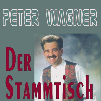 Исполнитель Peter Wagner, альбом Der Stammtisch