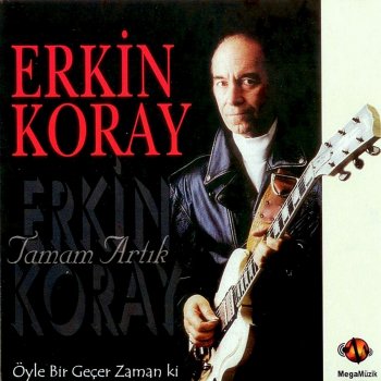 Erkin Koray Tamam Artık