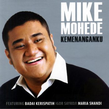 Mike Mohede Terlalu Besar