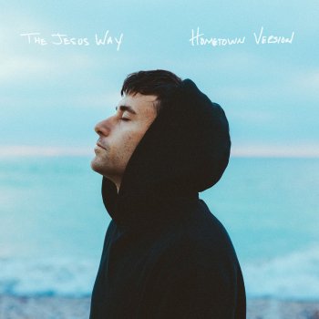 Phil Wickham THE JESUS WAY • HOMETOWN VERSION