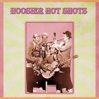 Hoosier Hot Shots What Can I Say After I Say I'm Sorry?