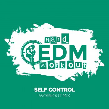 Hard EDM Workout Self Control (Instrumental Workout Mix 140 bpm)