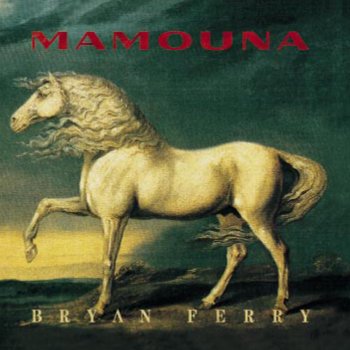 Bryan Ferry Mamouna - 1999 Digital Remaster