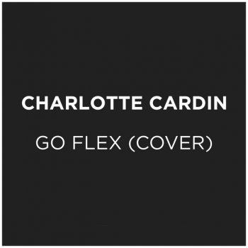 Charlotte Cardin Go Flex (Post Malone Cover)