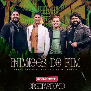 César Menotti & Fabiano feat. Beto & Breno Inimigos Do Fim - Ao Vivo