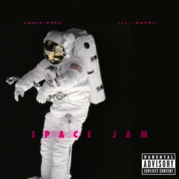 Audio Push feat. Lil Wayne Space Jam