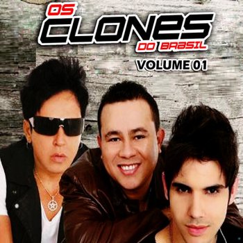 Os Clones do Brasil Que Mal Te Fiz Eu