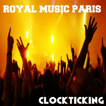 Royal Music Paris Clockticking (Tic Tac) - Original Mix