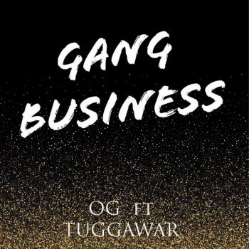 OG feat. Tuggawar Gang Business