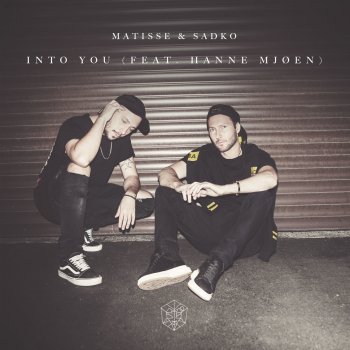 Matisse & Sadko feat. Hanne Mjøen Into You