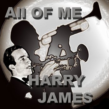 Harry James and His Orchestra I'm Satisfied