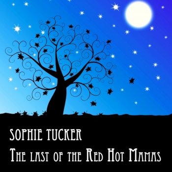 Sophie Tucker feat. Ted Lewis Some of these days