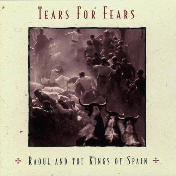 Tears for Fears Raoul and the Kings of Spain